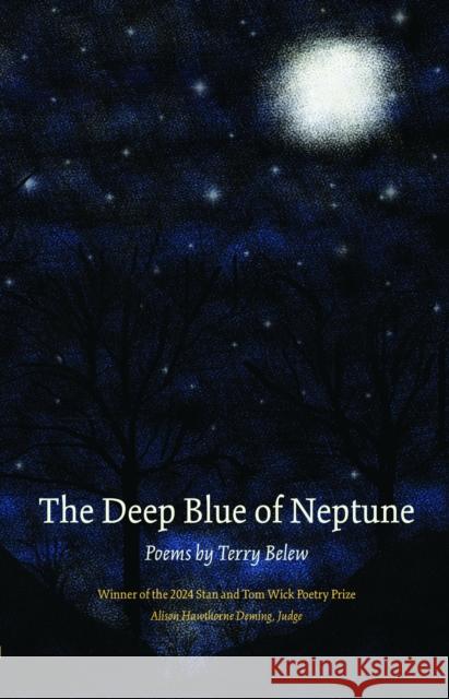 The Deep Blue of Neptune Terry Belew 9781606354988 Kent State University Press