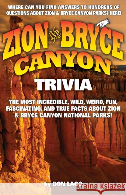 Zion and Bryce Canyon Trivia Don Lago 9781606390368 Riverbend Publishing