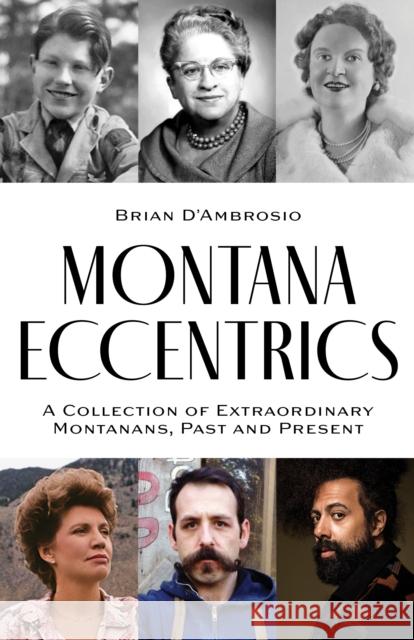 Montana Eccentrics Brian D'Ambrosio 9781606391389 Riverbend Publishing