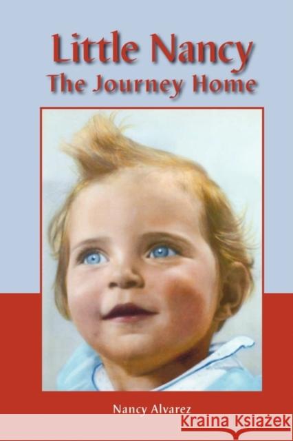 Little Nancy: The Journey Home Alvarez, Nancy 9781606438251 Nancy Alvarez Writes