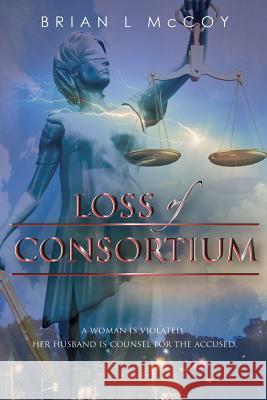 Loss of Consortium Brian L. McCoy 9781606451991 Bookwise Publishing