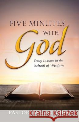 Five Minutes with God: Daily Lessons from the School of Wisdom Dan Butcher 9781606452707 Bookwise Publishing