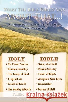 What The Bible Really Says About That...! Robert L Kramer 9781606470237