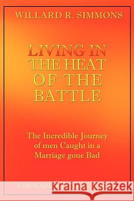 Living in the Heat of the Battle Willard R Simmons 9781606470718 Xulon Press