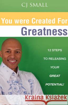 You Were Created for Greatness Cj Small 9781606471593