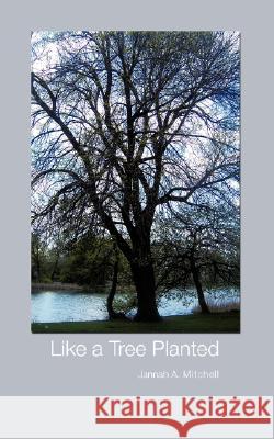 Like a Tree Planted Jannah A Mitchell 9781606471661 Xulon Press