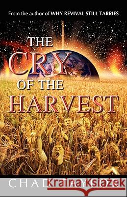 The Cry of the Harvest Chad Taylor 9781606472088