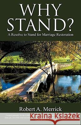 Why Stand? Robert A Merrick 9781606473009