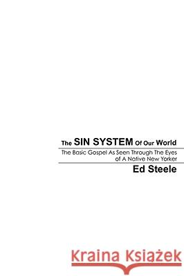 The Sin System Of Our World Ed Steele 9781606473436