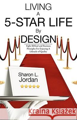 Living a 5-Star Life by Design Sharon L Jordan 9781606473948