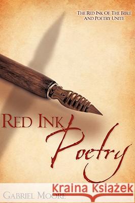 Red Ink Poetry Gabriel Moore 9781606474266 Xulon Press