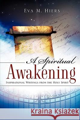 A Spiritual Awakening Eva M Hiers 9781606475355