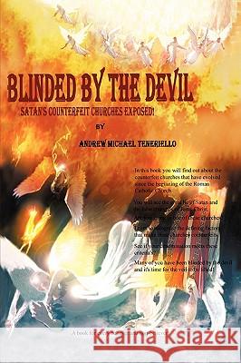 Blinded By the Devil Andrew Michael Teneriello 9781606475843