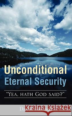 Unconditional Eternal Security David Cassady 9781606476246 Xulon Press