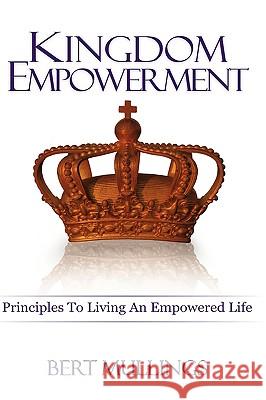 Kingdom Empowerment Bert Mullings 9781606476406 Xulon Press