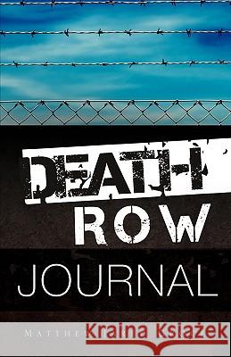 Death Row Journal Matthew Jared Groce 9781606477014 Xulon Press