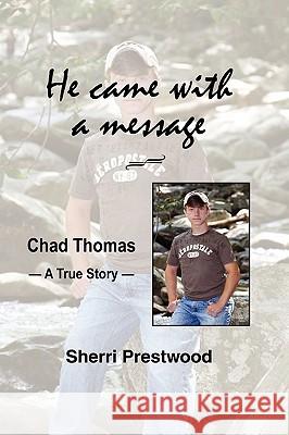He came with a message Sherri Prestwood 9781606477076
