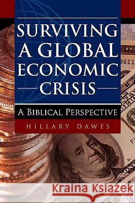 Surviving a Global Economic Crisis Hillary Dawes 9781606477304
