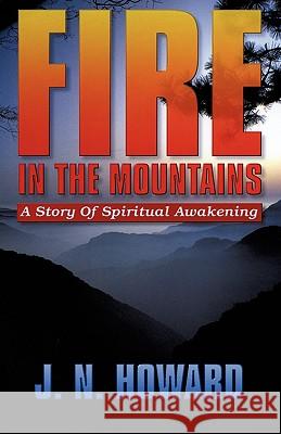 Fire in the Mountains J N Howard 9781606477359 Xulon Press