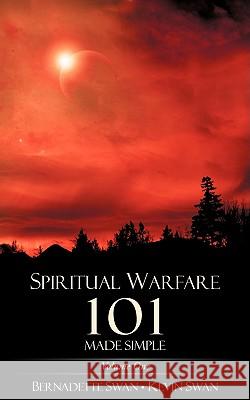 Spiritual Warfare 101 Made Simple Bernadette Swan, Kevin Swan 9781606477786