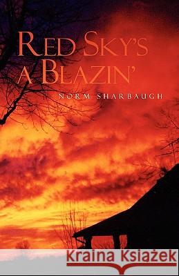 Red Sky's a Blazin' Norm Sharbaugh 9781606478011