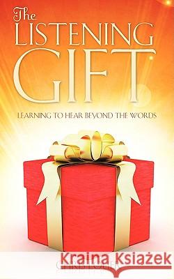 The Listening Gift Chris Louer 9781606478042 Xulon Press