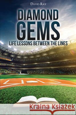 Diamond Gems: Life Lessons between the Lines David Ray 9781606478554 Xulon Press