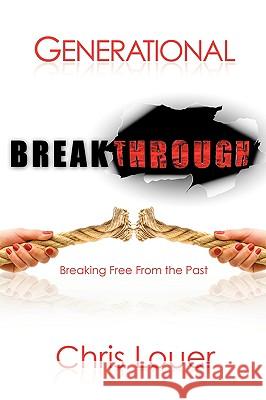 Generational Breakthrough Chris Louer 9781606478790 Xulon Press