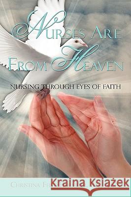 Nurses Are From Heaven Christina Feist-Heilmeier 9781606479117 Xulon Press