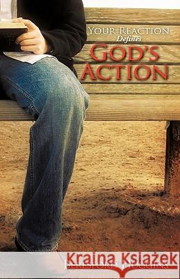 Your Reaction Defines God's Action Beresford Huggins 9781606479469