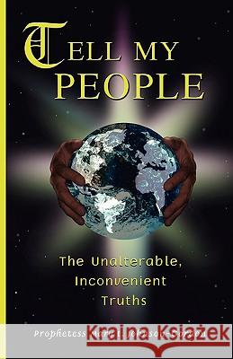 Tell My People the Unalterable, Inconvenient Truths Mary L Johnson-Gordon 9781606479698