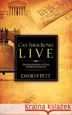 Can These Bones Live David P Pett 9781606479780 Xulon Press