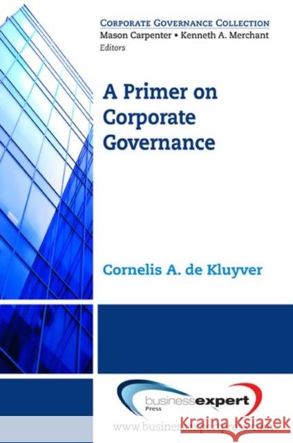 A Primer on Corporate Governance  De Kluyver 9781606490044