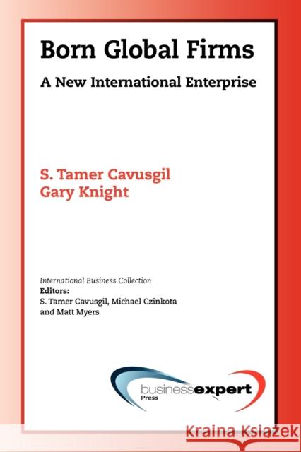 Born Global Firms: A New International Enterprise Tamer Cavusgil Gary Knight 9781606490129 BUSINESS EXPERT PRESS