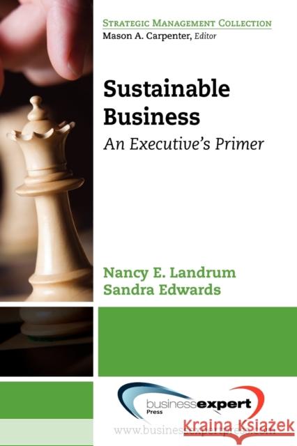 Sustainable Business: An Executive's Primer Landrum, Nancy E. 9781606490488