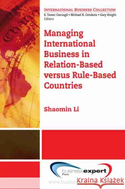 Managing International Business in Relation-Based versus Rule-Based Countries Li, Shaomin 9781606490846 0