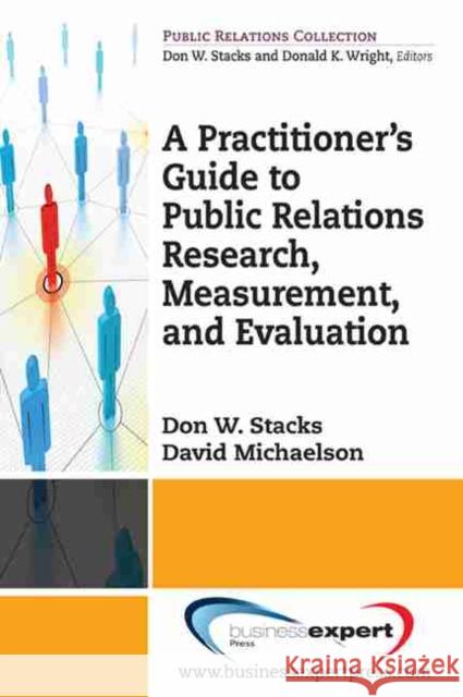 A Practioner's Guide to Public Relations Research, Measurement and Evaluation  Stacks 9781606491010