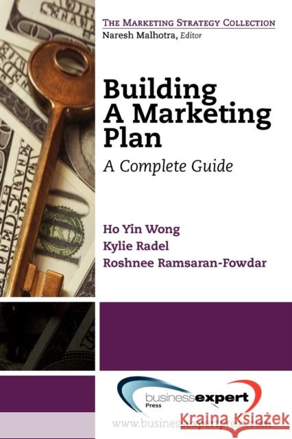 Building a Marketing Plan: A Complete Guide Wong, Ho Yin 9781606491591 BUSINESS EXPERT PRESS