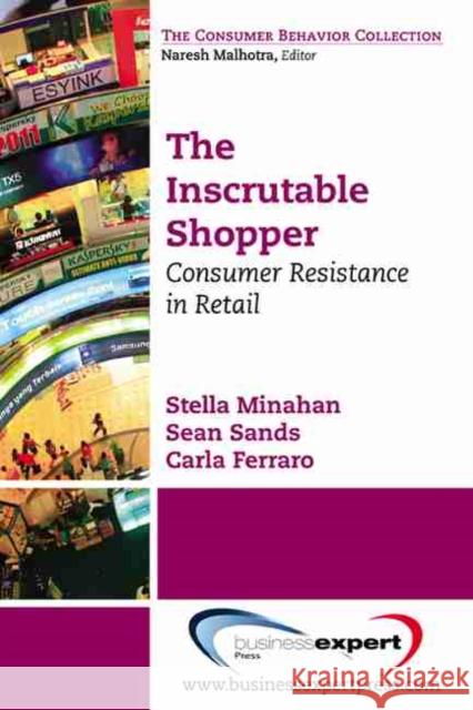 The Inscrutable Shopper: Consumer Resistance in Retail Minahan, Stella 9781606491713 0