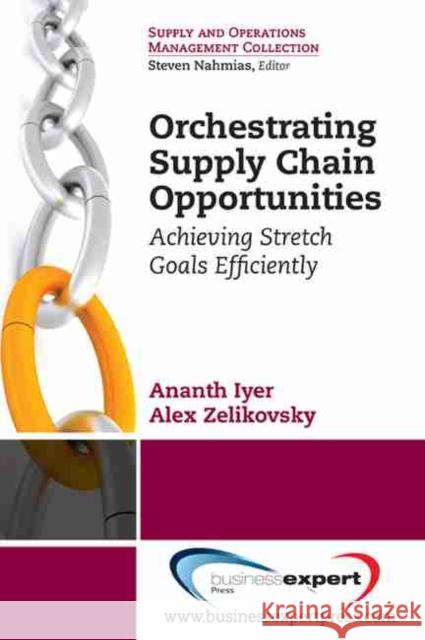 Orchestrating Supply Chain Opportunities  Iyer 9781606492239 0