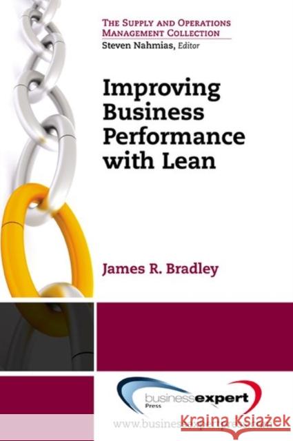 Improving Business Performance With Lean Bradley, James R. 9781606492642 0