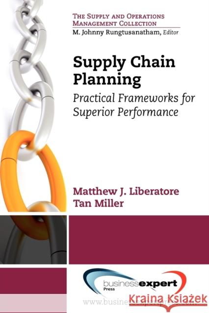 Supply Chain Planning: Practical Frameworks for Superior Performance Liberatore, Matthew J. 9781606493168 BUSINESS EXPERT PRESS