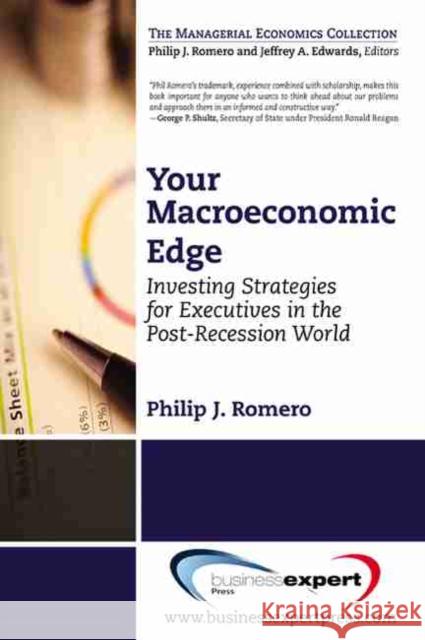 Your Macroeconomic Edge: Investing Strategies for the Post-Recession World Romero, Philip J. 9781606493205