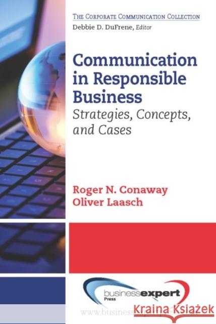 Communication in Responsible Business: Strategies, Concepts, and Cases Conaway, Roger N. 9781606493243 BUSINESS EXPERT PRESS