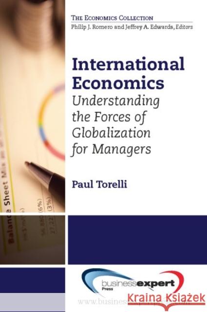 International Economics: Understanding the Forces of Globalization for Managers Paul Torelli 9781606493526