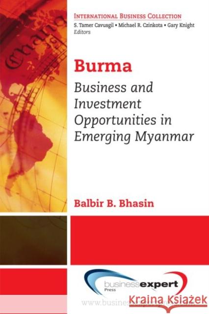 Burma: Business and Investment Opportunities in Emerging Myanmar Bhasin, Balbir B. 9781606494097 0