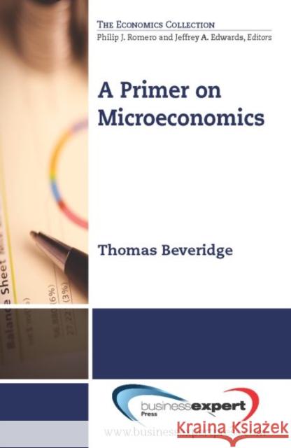 A Primer on Microeconomics Thomas Beveridge 9781606494219 Business Expert Press