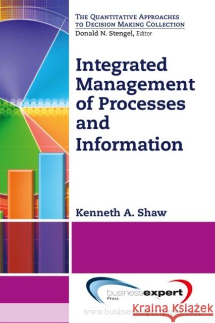 Integrated Management of Processes and Information Kenneth Shaw 9781606494448 Business Expert Press