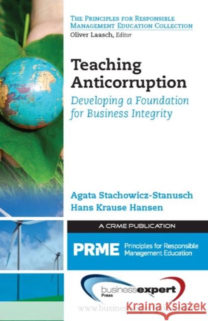 Teaching Anticorruption: Developing a Foundation for Business Integrity Stachowicz-Stanusch, Agata 9781606494707