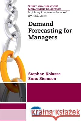 Demand Forecasting for Managers Stephan Kolassa Enno Siemsen 9781606495025